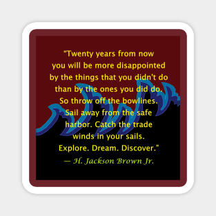 Quotes By Famous People - H. Jackson Brown Jr. Magnet