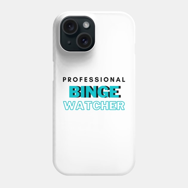 Professional Binge Watcher Phone Case by hasanclgn