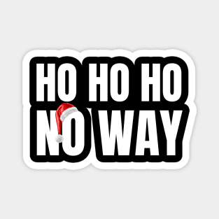 Ho Ho Ho no way Funny Christmas Holiday Teen Santa Ha Magnet