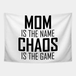 Mom is the name Chaos is the game Tapestry