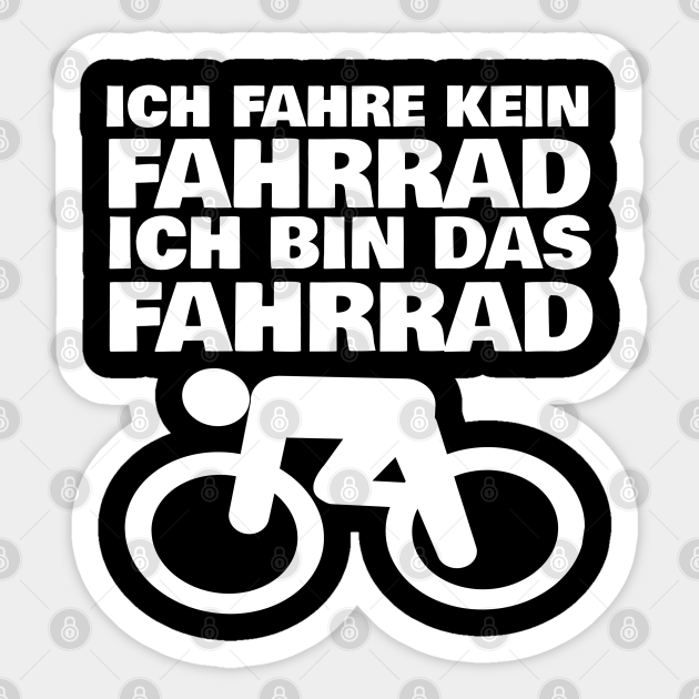 Lustige Fahrrad Spruche Ich Fahre Kein Fahrrad Ich Bin Das Fahr Sticker Teepublic
