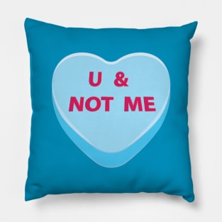 You and not me candy heart Pillow