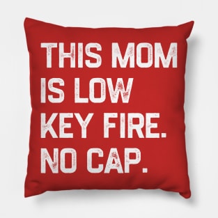 This Mom Is Low Key Fire No Cap Pillow