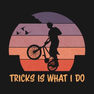 Tricks Is What I Do | BMX T-Shirt