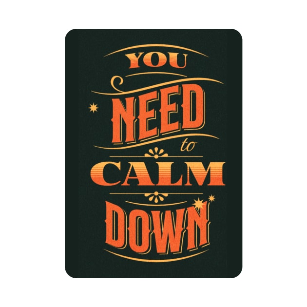 You need to Calm Down design by Dress Wild