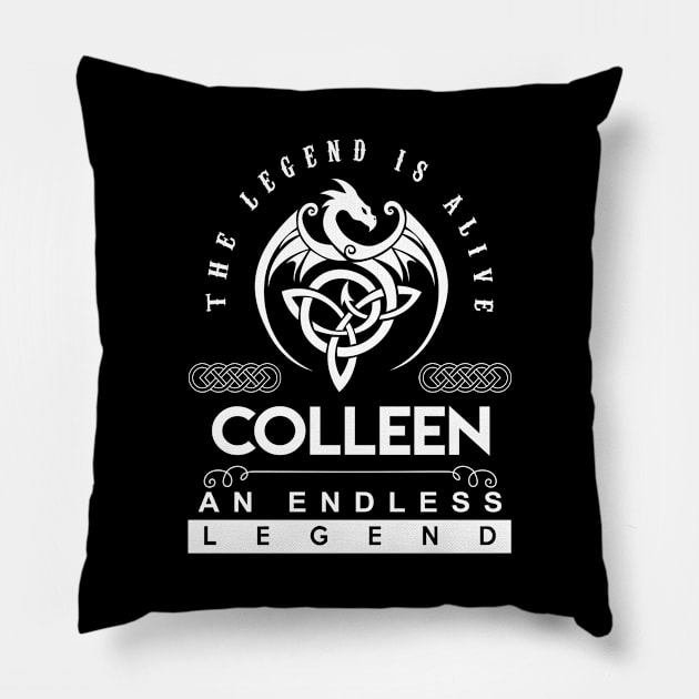 Colleen Name T Shirt - The Legend Is Alive - Colleen An Endless Legend Dragon Gift Item Pillow by riogarwinorganiza