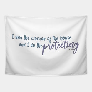 I am the woman and I do the protecting! Dead to me Tapestry