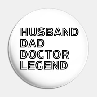 Husband Dad Doctor Legend - Funny Doctor Dad Saying Father's Day Gift Idea Pin