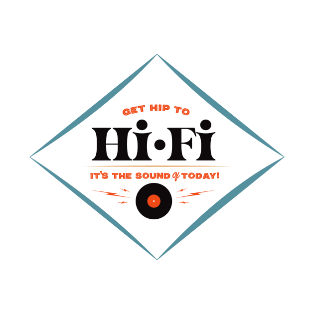 Get hip to Hi Fi by SerifsWhiskey