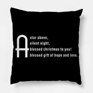 A star above, A silent night,A blessed christmas to you, A blessed gift of hope and love. Pillow