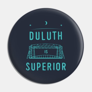 Duluth is Superior Pin