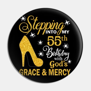 Stepping Into My 55th Birthday With God's Grace & Mercy Bday Pin
