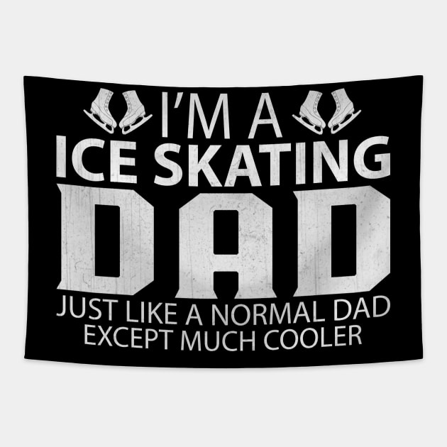 I'm a Ice Skating Dad Just Like a Normal Dad Except Much Cooler Tapestry by TheLostLatticework