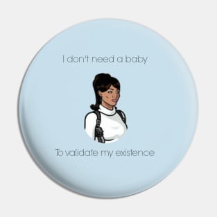 Lana Kane - I don't need a baby Pin