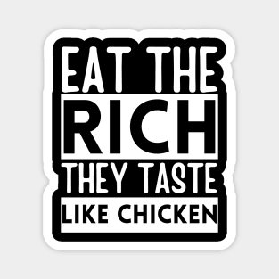 eat the rich they taste like chicken Magnet