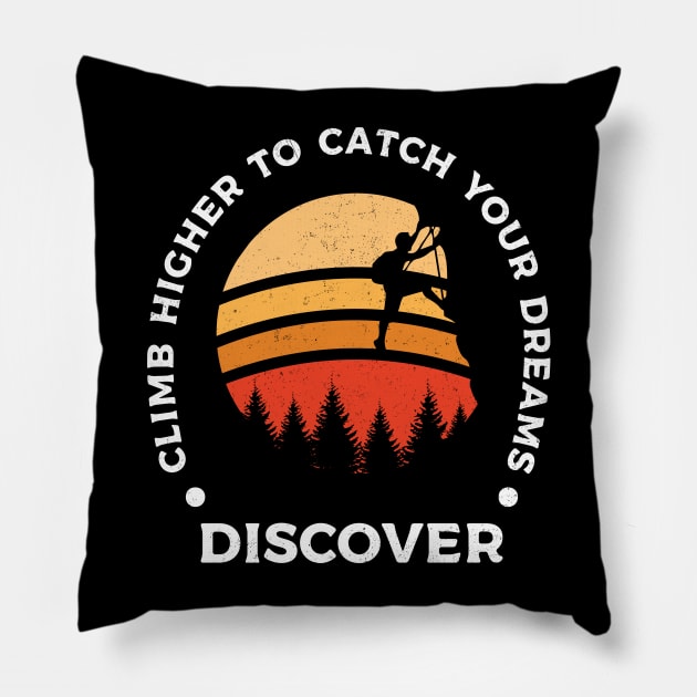 Climb higher to catch your dreams - Discover Pillow by Shahba