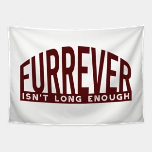 Dog Lover Furrever Isn't Long Enough Tapestry