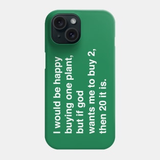 God wants me to buy plants Phone Case