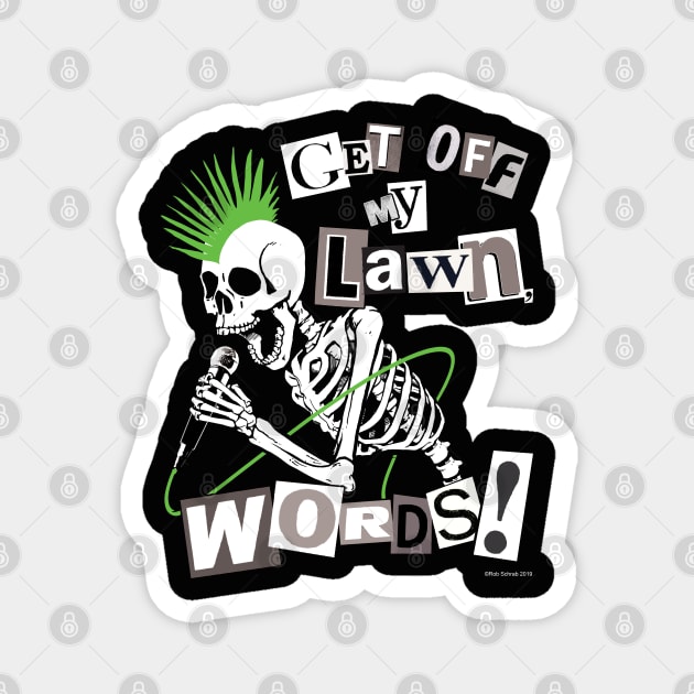 GET OFF MY LAWN, WORDS! Magnet by RobSchrab