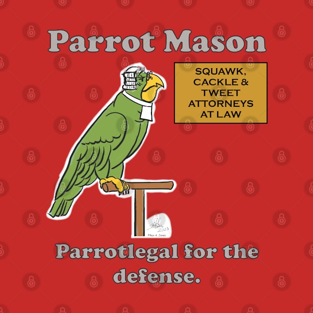 Parrot Mason, Parrotlegal for the defense. by Laughing Parrot