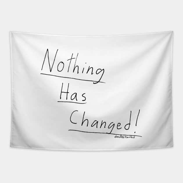 Nothing Has Changed. (transparent background) Tapestry by doodlesmarkus