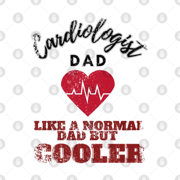 cardiologist dad like a normal dad but cooler by GraphGeek