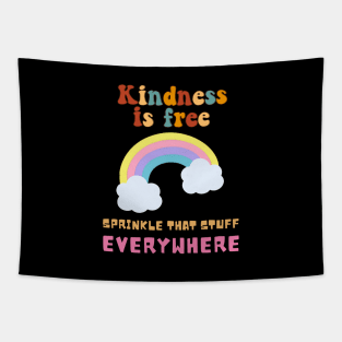 Kindness is Free, Sprinkle That Stuff Everywhere Tapestry