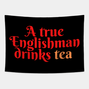 A true Englishman drinks Tea Tapestry