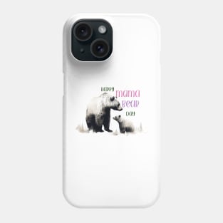 Happy Mama Bear Day Phone Case