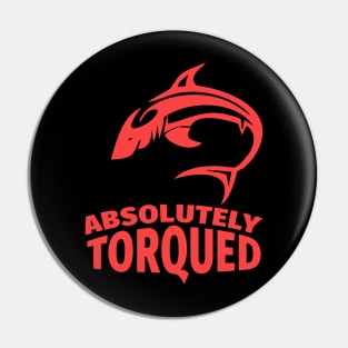 Absolutely torqued Pin