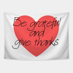 Be Grateful And Give Thanks Tapestry