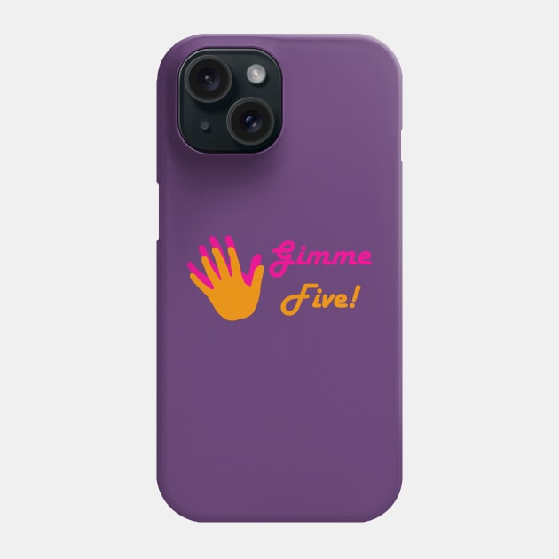 Gimme Five! Phone Case by Maries Papier Bleu