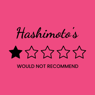 Hashimoto's: Would Not Recommend T-Shirt