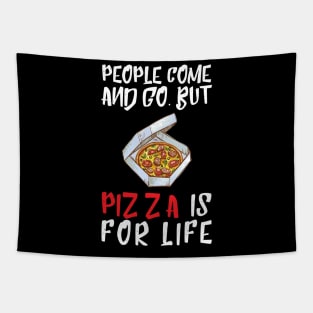 People Come And Go Pizza Is For Life Tapestry