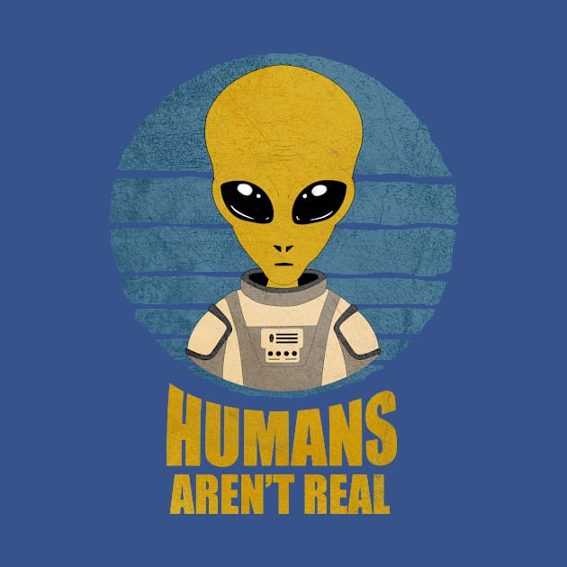 Alien Vintage Humans Aren't Real by JohnnyxPrint