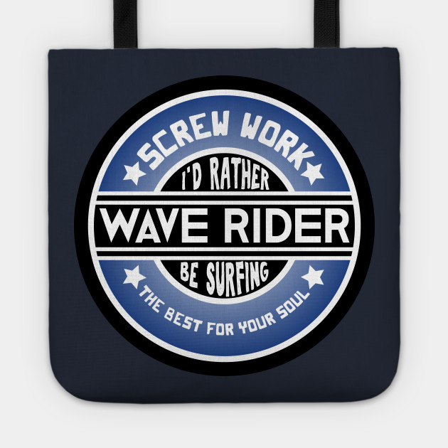 Sex Wax Screw Work I D Rather Be Surfing Design Sex Wax Tote Teepublic