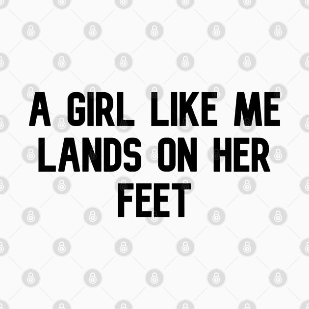 A GIRL LIKE ME LANDS ON HER FEET by lashywashy