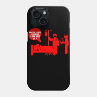 Doctor Please Be Honest, Is The Bike Okay? Phone Case