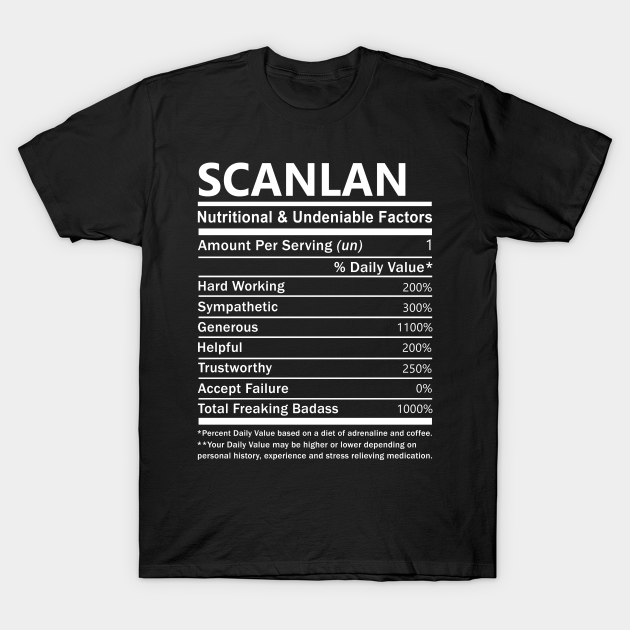 Scanlan Name T Shirt - Scanlan Nutritional and Undeniable Name Factors Gift Item Tee - Scanlan - T-Shirt