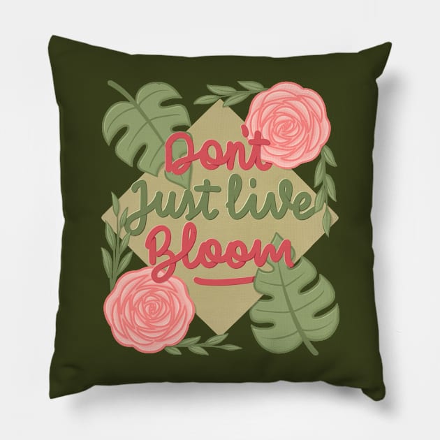 don't just live bloom! Pillow by Karyavna