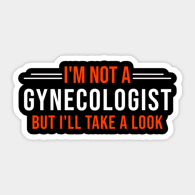 Im not a gynecologist but ill take a look - Gynecologist - Sticker ...