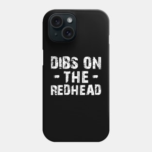 Redhead - Dibs on the redhead Phone Case