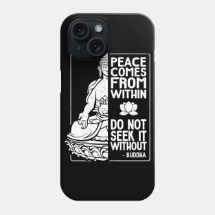 Buddha Quote Peace Comes From Within Phone Case