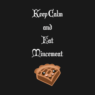 Keep Calm and Mince Meat T-Shirt