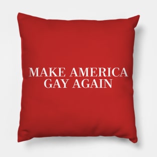 MAKE AMERICA GAY AGAIN Pillow