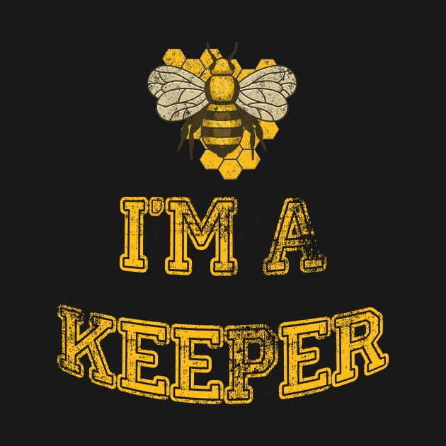 Bee Lover I'm A Keeper Funny Beekeeper by dashawncannonuzf