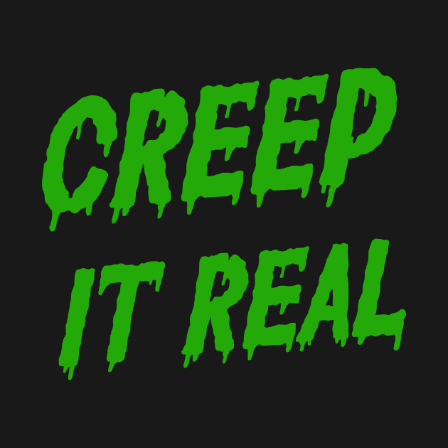 Creep it real by Kingrocker Clothing