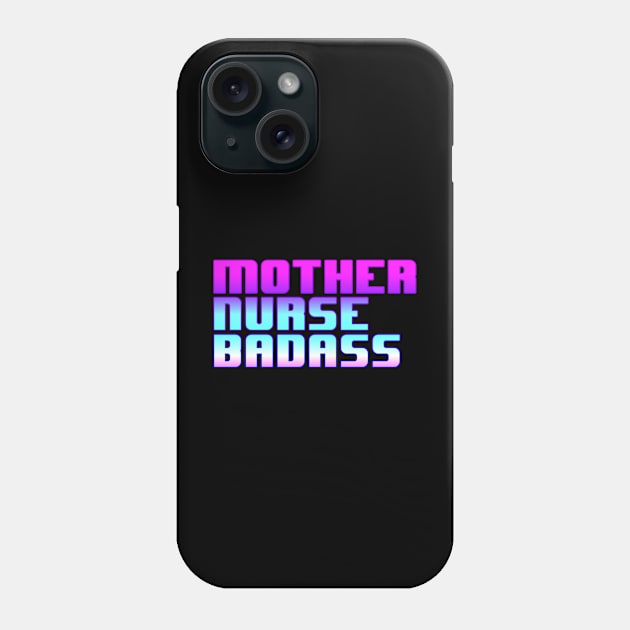 Mother, Nurse, Badass Phone Case by MandalaHaze