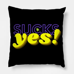 sucks yes Pillow
