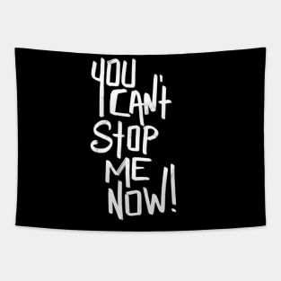 You can’t stop me now Tapestry